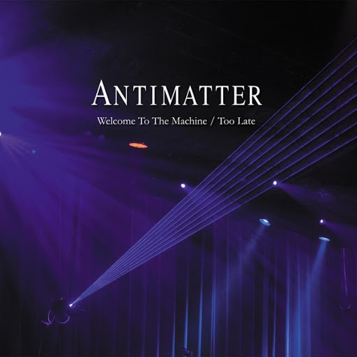 Antimatter - 2016 - Welcome to the Machine - Too Late - cover.jpg