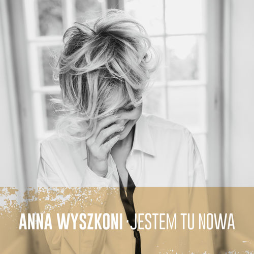 Anna Wyszkoni - Jestem Tu Nowa 2017 - front.jpg