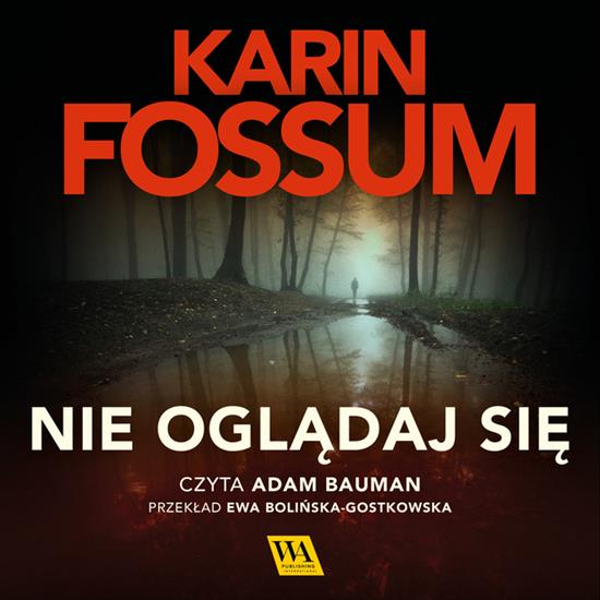 0. Audiobooki nowe - Fossum Karin - Konrad Sejer - 02 Nie oglądaj się czyta Adam Bauman.jpg