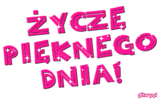 Gotowe napisy - zycze-piknego-dnia-46471.gif