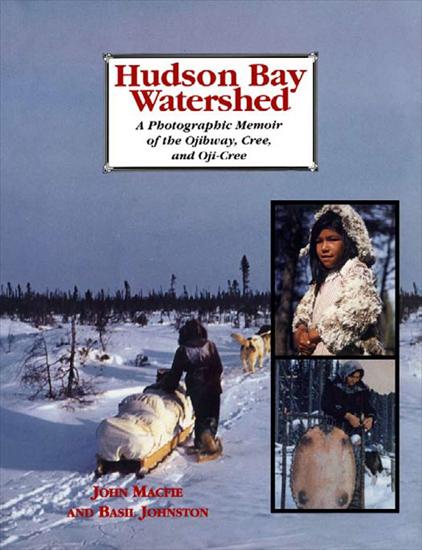 01 - USA1 - John Macfie, Basil H Johnston - Hudson Bay Watershed A...raphic Memoir of the Ojibway, Cree, and Oji-Cree 1991.jpg