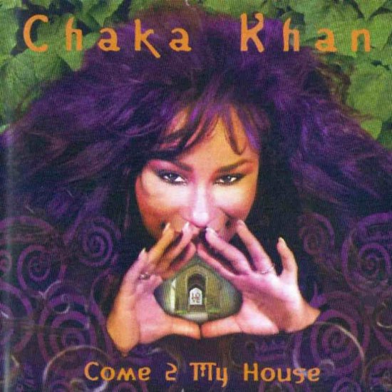 Chaka Khan illuminati - Chaka_Khan-Come_2_My_House-Frontal.jpg