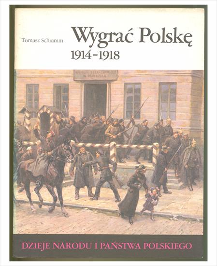 Wygrać Polskę 1914-1918 - Tomasz Schramm - wyd. I - 1989 - .JPG