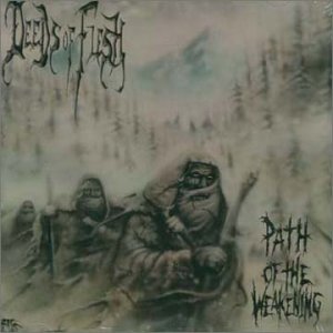 Deeds Of Flesh - 1999 - Path of the Weakening - folder 2.jpg