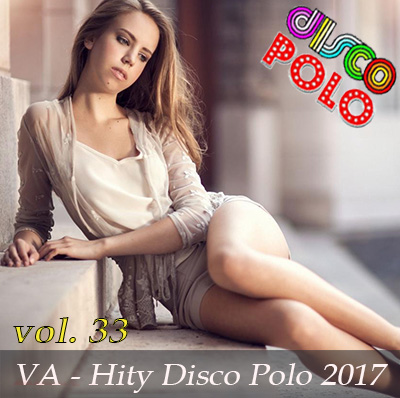 Hity Disco Polo 2017 vol.33 - VA - Hity Disco Polo 2017 vol.33.jpg