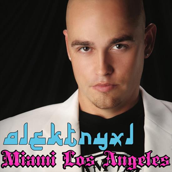 Alektryxl-Miami_Los_Angeles-WEB-2016-CALM - 00-alektryxl-miami_los_angeles-web-2016.jpg