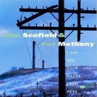 John Scofield  Pat Metheny - I Can See Your House From Here - folder.jpg